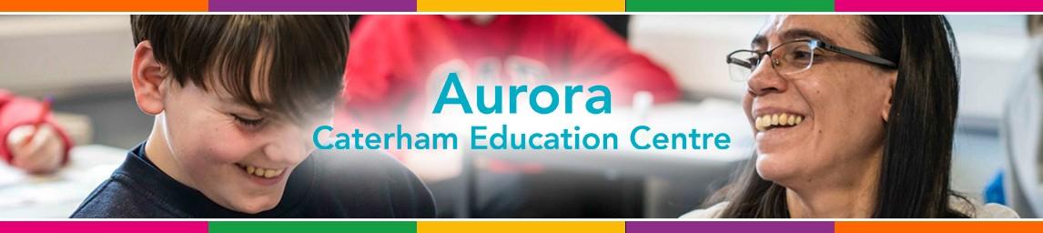 Aurora Caterham Education Centre banner